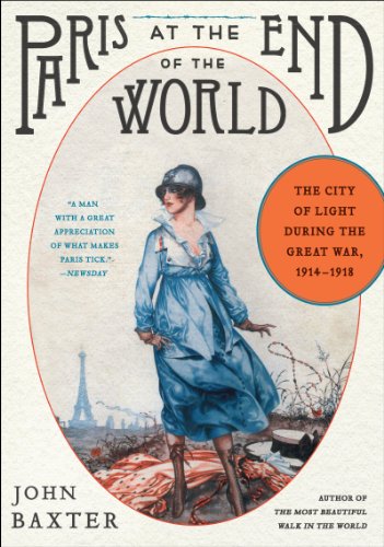 Beispielbild fr Paris at the End of the World: The City of Light During the Great War, 1914-1918 (P.S.) zum Verkauf von Dream Books Co.