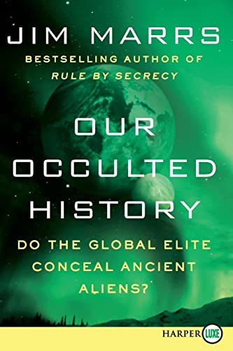 9780062222923: Our Occulted History: Do the Global Elite Conceal Ancient Aliens?