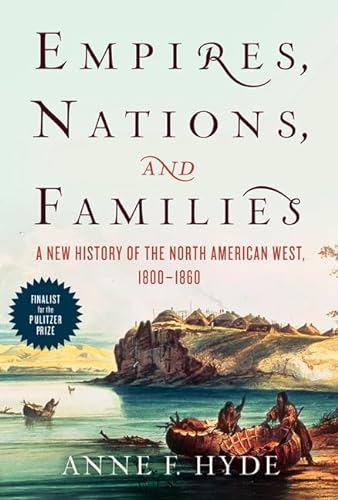 9780062225153: Empires, Nations, and Families: A New History of the North American West, 1800-1860