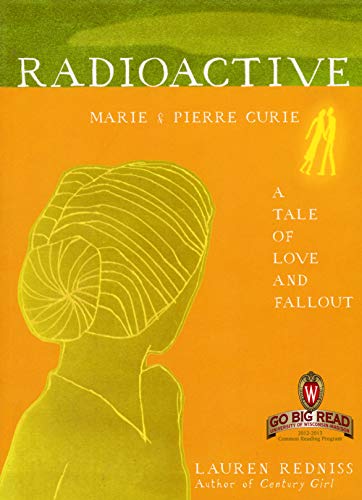 9780062226051: Radioactive: Marie & Pierre Curie: A Tale of Love and Fallout (2012-2013 Common Reading Program)