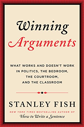 Beispielbild fr Winning Arguments: What Works and Doesn't Work in Politics, the Bedroom, the Courtroom, and the Classroom zum Verkauf von SecondSale