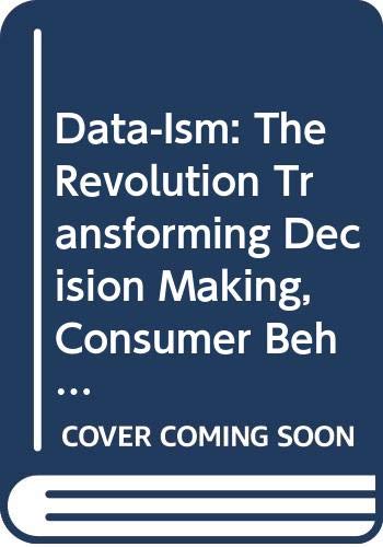 9780062226822: Data-Ism: The Revolution Transforming Decision Making, Consumer Behavior, and Almost Everything Else