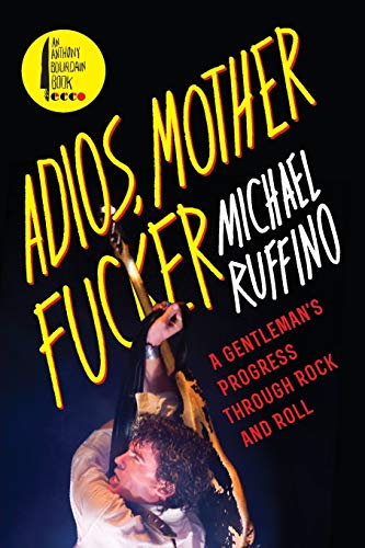 Stock image for Adios, Motherfucker: A Gentleman's Progress Through Rock and Roll for sale by ZBK Books
