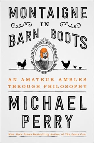 Stock image for Montaigne in Barn Boots: An Amateur Ambles Through Philosophy for sale by Off The Shelf