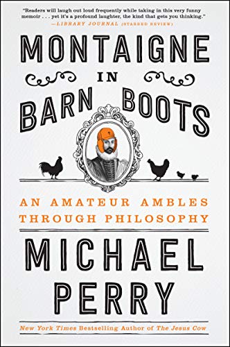 Stock image for Montaigne in Barn Boots : An Amateur Ambles Through Philosophy for sale by Better World Books: West