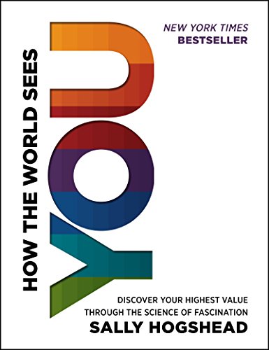 Beispielbild fr How the World Sees You: Discover Your Highest Value Through the Science of Fascination zum Verkauf von Zoom Books Company