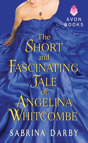 9780062230720: The Short and Fascinating Tale of Angelina Whitcombe