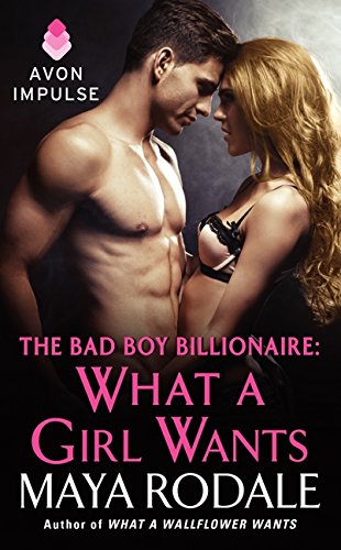 Stock image for The Bad Boy Billionaire: What a Girl Wants for sale by ThriftBooks-Dallas