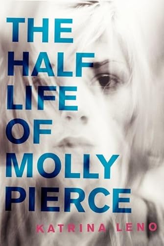 9780062231178: The Half Life of Molly Pierce