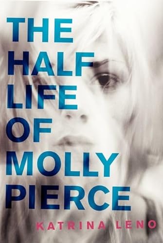 Stock image for The Half Life of Molly Pierce for sale by Orion Tech