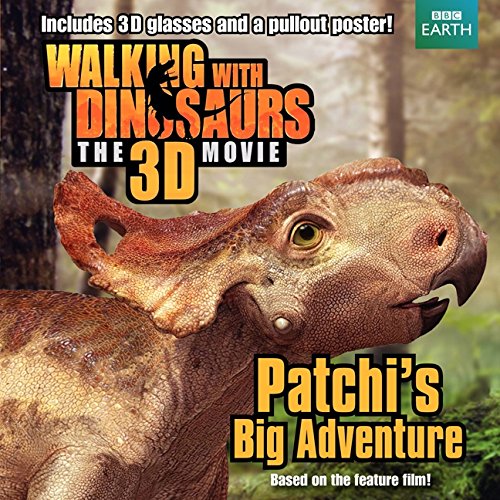 Stock image for Walking with Dinosaurs: Patchi's Big Adventure (Walking With Dinosaurs the 3d Movie) for sale by SecondSale