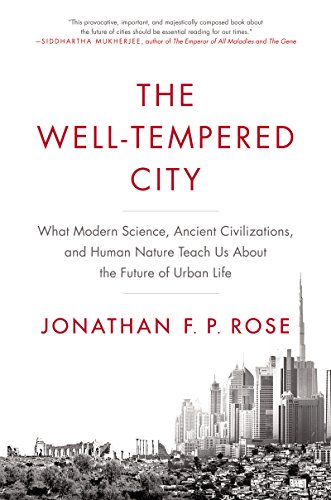 Imagen de archivo de The Well-Tempered City. What Modern Science, Ancient Civilizations, and Human Nature Teach Us About the Future of Urban Life a la venta por Research Ink