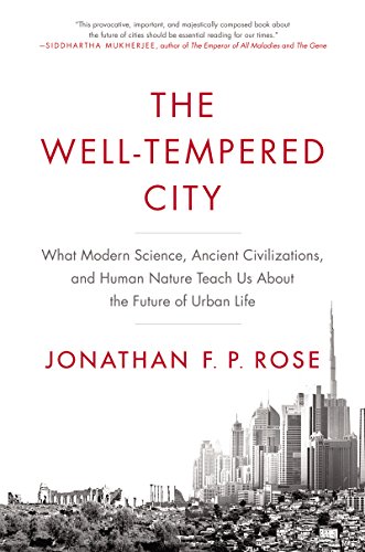 Stock image for The Well-Tempered City. What Modern Science, Ancient Civilizations, and Human Nature Teach Us About the Future of Urban Life for sale by Research Ink