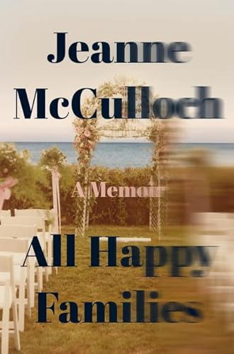 9780062234759: All Happy Families: A Memoir