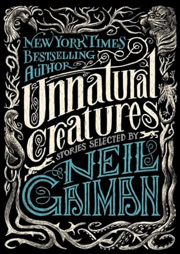 Stock image for Unnatural Creatures : Stories Selected by Neil Gaiman for sale by Better World Books