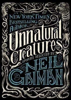 9780062236302: Unnatural Creatures [Lingua inglese]: Stories Selected by Neil Gaiman