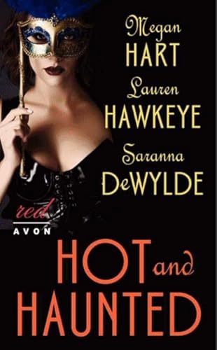 Hot and Haunted (9780062239051) by Hart, Megan; DeWylde, Saranna; Hawkeye, Lauren