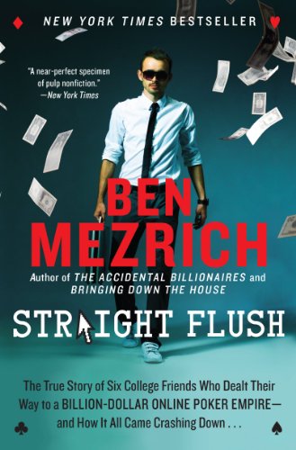 9780062240101: Straight Flush: The True Story of Six College Friends Who Dealt Their Way to a Billion-Dollar Online Poker Empire--And How It All Came: The True Story ... Empire--And How It All Came Crashing Down...