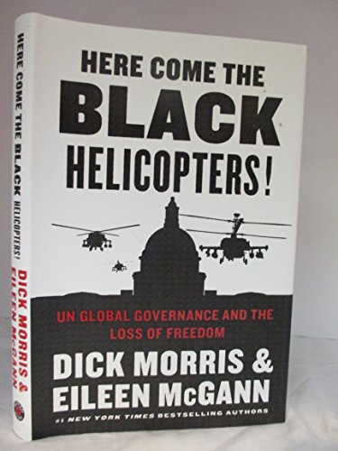 Imagen de archivo de Here Come the Black Helicopters!: UN Global Governance and the Loss of Freedom a la venta por Your Online Bookstore