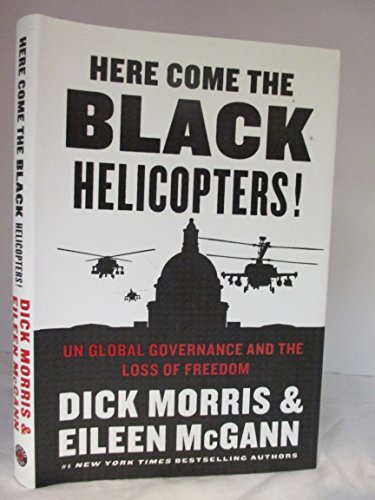 Stock image for Here Come the Black Helicopters!: UN Global Governance and the Loss of Freedom for sale by Bookshelfillers