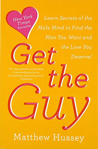 9780062241757: Get the Guy: Learn Secrets of the Male Mind to Find the Man You Want and the Love You Deserve