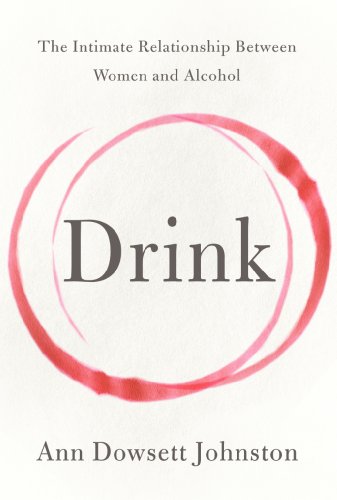 9780062241795: Drink: The Intimate Relationship Between Women and Alcohol