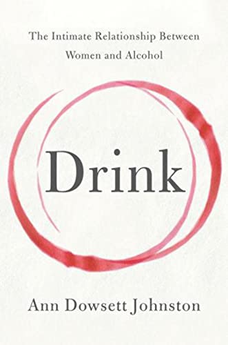 Imagen de archivo de Drink: The Intimate Relationship Between Women and Alcohol a la venta por HPB Inc.