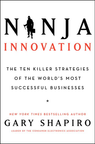 Beispielbild fr Ninja Innovation: The Ten Killer Strategies of the World's Most Successful Businesses zum Verkauf von Open Books