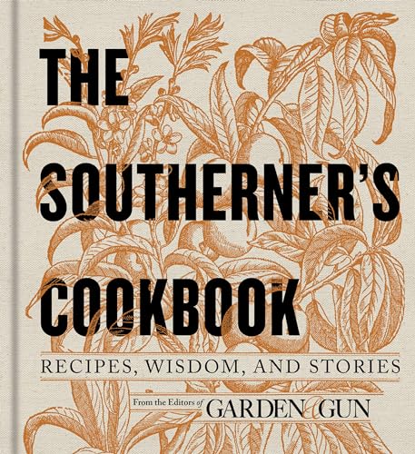 Stock image for The Southerner's Cookbook Recipes, Wisdom, and Stories for sale by Dale A. Sorenson