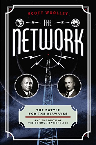Stock image for The Network: The Battle for the Airwaves and the Birth of the Communications Age for sale by SecondSale