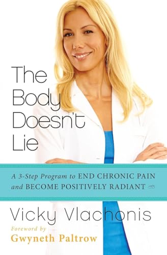 9780062243652: BODY DOESNT LIE: A 3-Step Program to End Chronic Pain and Become Positively Radiant
