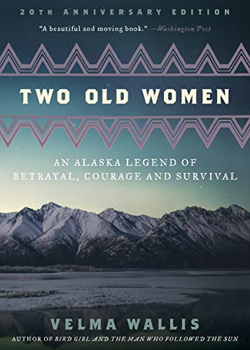 9780062244987: Two Old Women, 20th Anniversary Edition: An Alaska Legend Of Betrayal, Courage And Survival