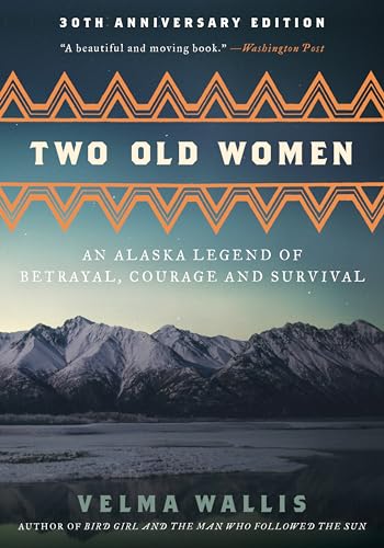 Imagen de archivo de Two Old Women [Anniversary Edition]: An Alaska Legend of Betrayal, Courage and Survival a la venta por Goodwill