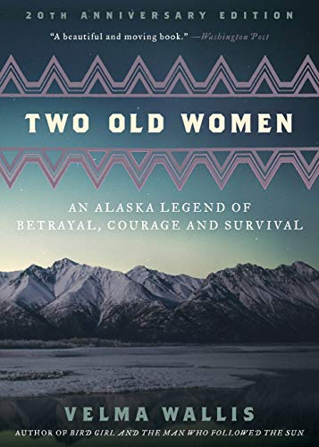 Stock image for Two Old Women [Anniversary Edition]: An Alaska Legend of Betrayal, Courage and Survival for sale by Goodwill of Colorado