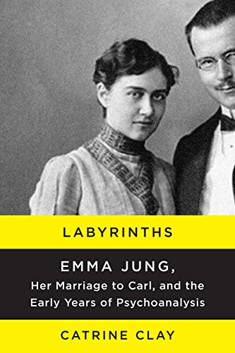 Imagen de archivo de Labyrinths: Emma Jung, Her Marriage to Carl, and the Early Years of Psychoanalysis a la venta por Buyback Express