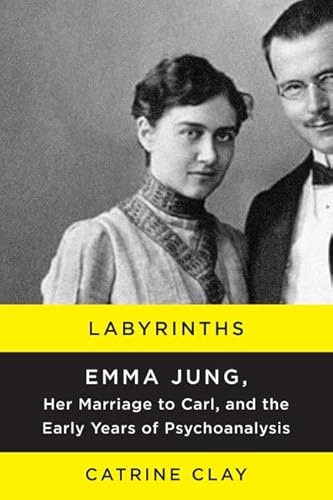 Stock image for Labyrinths : Emma Jung, Her Marriage to Carl, and the Early Years of Psychoanalysis for sale by Better World Books