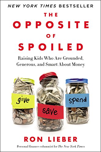 Beispielbild fr The Opposite of Spoiled: Raising Kids Who Are Grounded, Generous, and Smart about Money zum Verkauf von ThriftBooks-Dallas