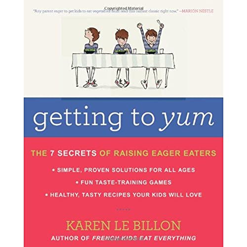 Beispielbild fr Getting to YUM: The 7 Secrets of Raising Eager Eaters zum Verkauf von Wonder Book