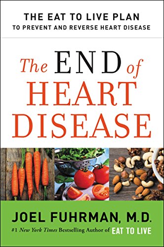 Imagen de archivo de The End of Heart Disease: The Eat to Live Plan to Prevent and Reverse Heart Disease (Eat for Life) a la venta por Gulf Coast Books