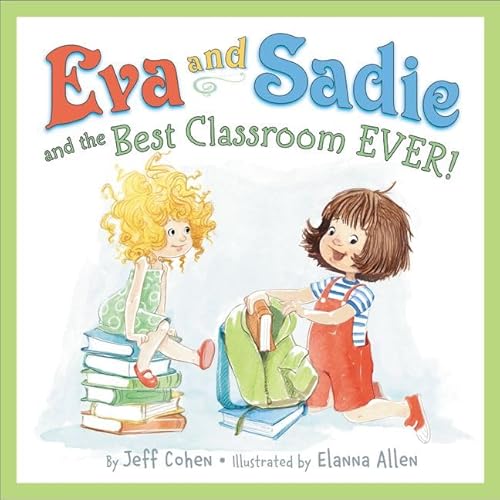 Imagen de archivo de Eva and Sadie and the Best Classroom EVER! a la venta por HPB-Emerald