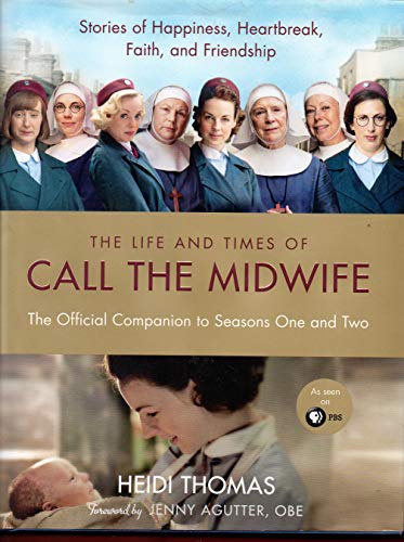 9780062250032: The Life and Times of Call the Midwife: The Official Companion to Seasons One and Two: The Official Companion to Season One and Two