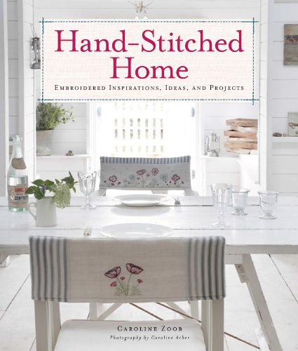 Stock image for Hand-Stitched Home: Embroidered Inspirations, Ideas, and Projects for sale by Books of the Smoky Mountains