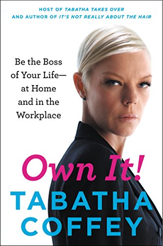 Imagen de archivo de Own It!: Be the Boss of Your Life--at Home and in the Workplace a la venta por Orion Tech