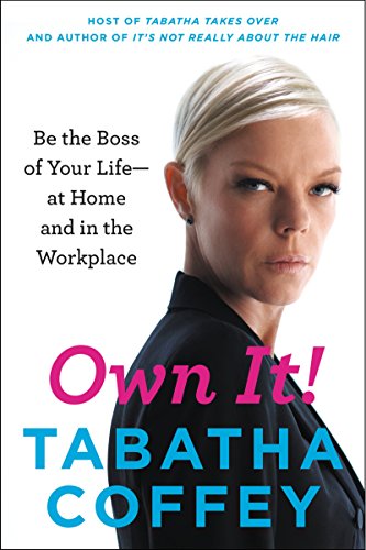 9780062250995: Own It!: Be the Boss of Your Life--At Home and in the Workplace