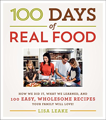 Beispielbild fr 100 Days of Real Food : How We Did It, What We Learned, and 100 Easy, Wholesome Recipes Your Family Will Love zum Verkauf von Better World Books