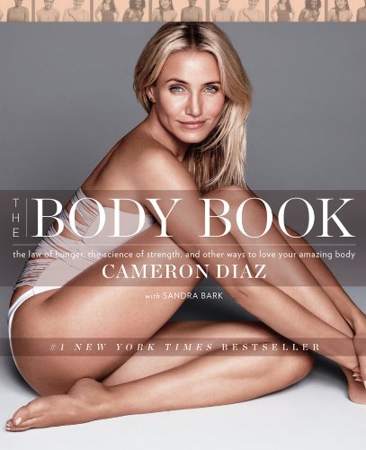 Stock image for The Body Book: The Law of Hunger, the Science of Strength, and Other Ways to Love Your Amazing Body - Cameron Diaz for sale by Gulf Coast Books