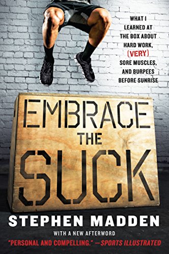 Beispielbild fr Embrace the Suck: What I Learned at the Box About Hard Work, (Very) Sore Muscles, and Burpees Before Sunrise zum Verkauf von SecondSale