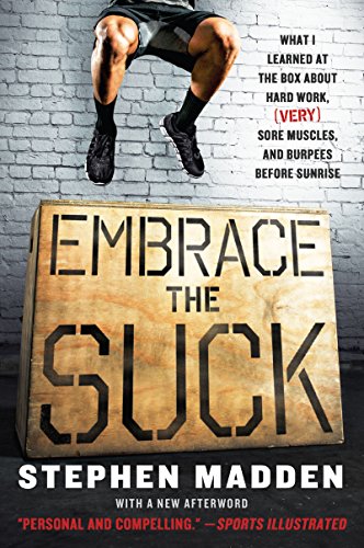 Imagen de archivo de Embrace the Suck: What I Learned at the Box About Hard Work, (Very) Sore Muscles, and Burpees Before Sunrise a la venta por SecondSale