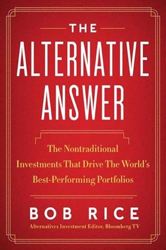 Beispielbild fr The Alternative Answer : The Nontraditional Investments That Drive the World's Best-Performing Portfolios zum Verkauf von Better World Books