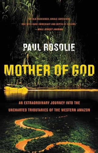 9780062259523: Mother of God: An Extraordinary Journey Into the Uncharted Tributaries of the Western Amazon
